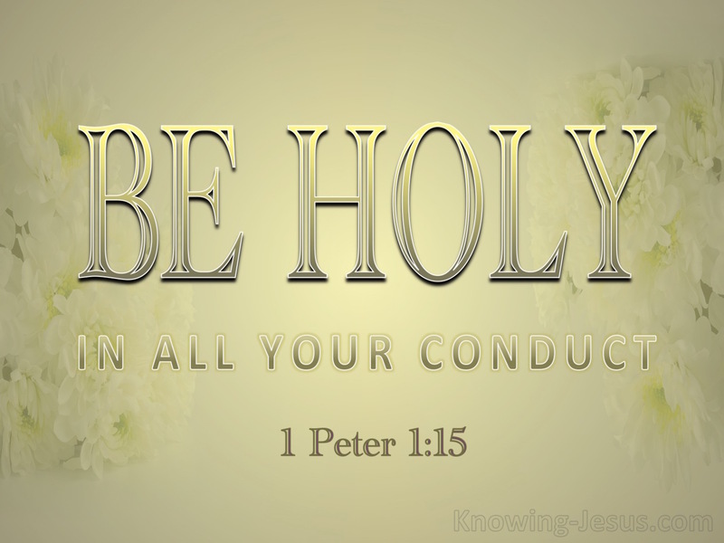 1 Peter 1:16 Be Holy In All Your Conduct (gold) xxx